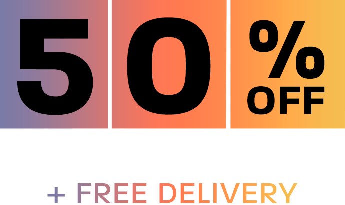 50% OFF EVERYTHING + FREE DELIVERY
