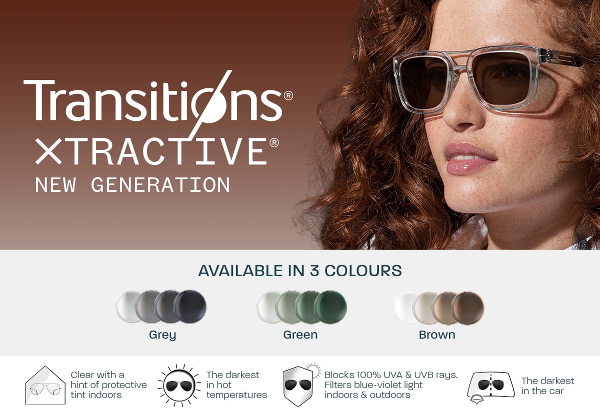 Transitions® XTRActive® New Generation: Available in 3 colours. Clear with a hint of protective tint indoors. The darkest in hot temperatures.  Blocks 100% UVA & UVB. Filters blue-violet light indoors & outdoors. The darkest in the car.